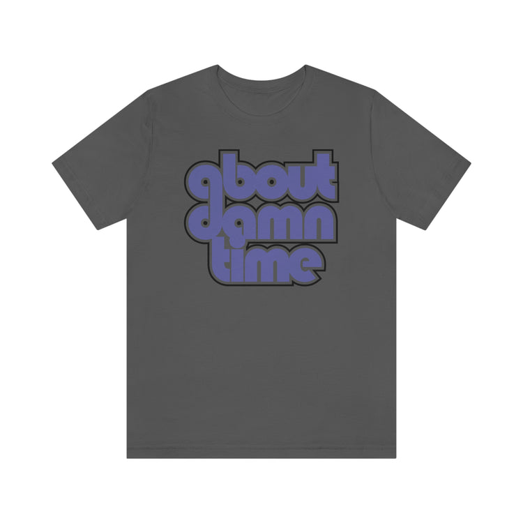 About Damn Time Short Sleeve Tee - Fandom-Made