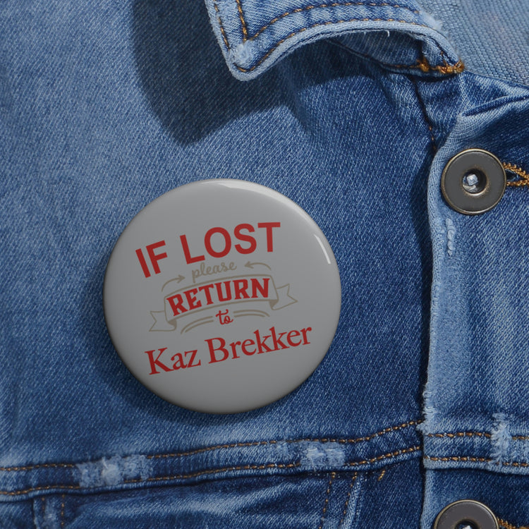 If Lost, Return to Kaz Brekker Pin - Fandom-Made