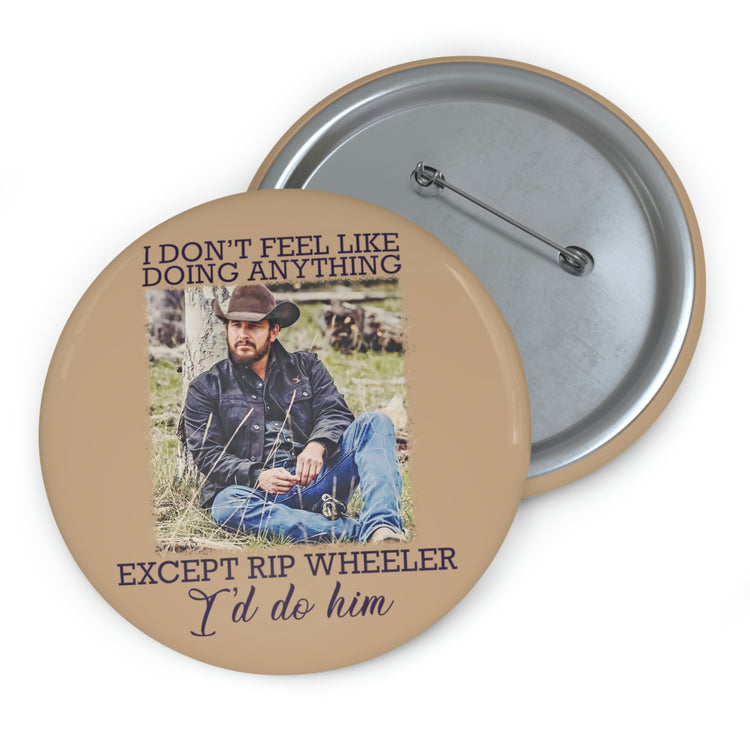 I'd Do Rip Wheeler Button - Fandom-Made