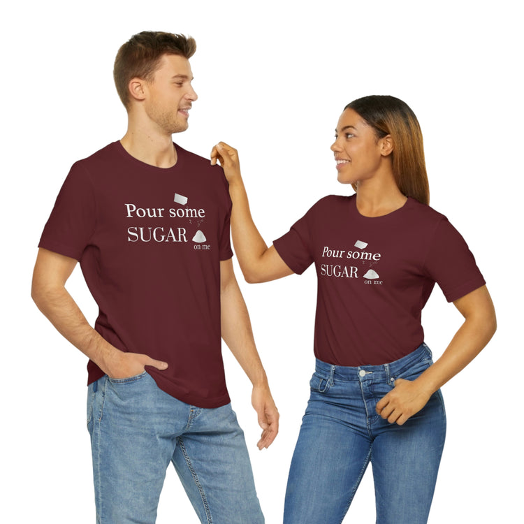 Pour Some Sugar (on me) Short Sleeve Tee - Fandom-Made