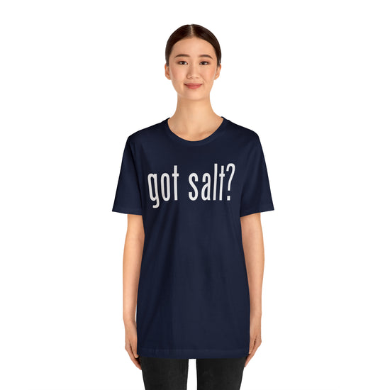 Got Salt Tee - Fandom-Made