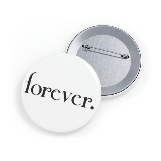 Forever. Round Pin - Fandom-Made