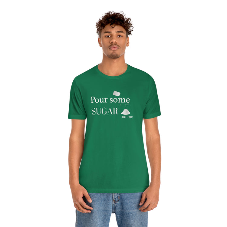 Pour Some Sugar (on me) Short Sleeve Tee - Fandom-Made