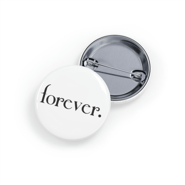 Forever. Round Pin - Fandom-Made