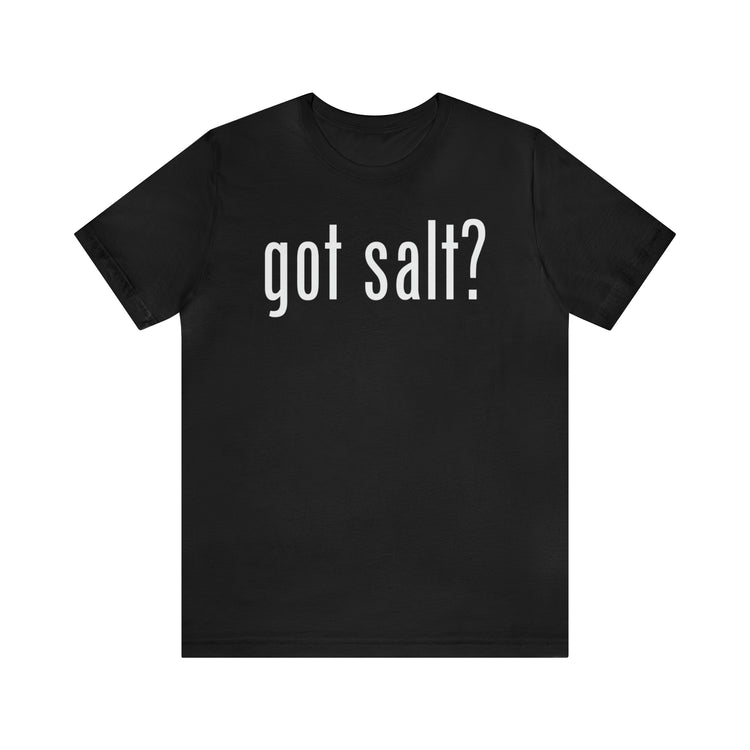 Got Salt Tee - Fandom-Made