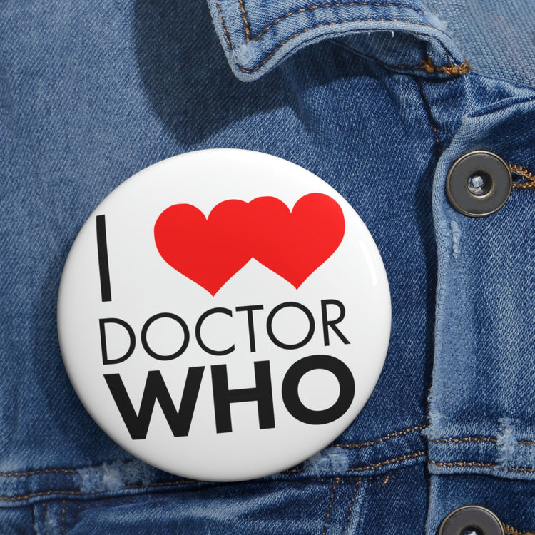 I Love Love Doctor Who Button - Fandom-Made