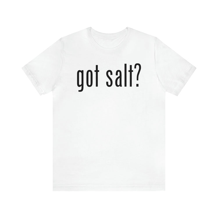 Got Salt Tee - Fandom-Made