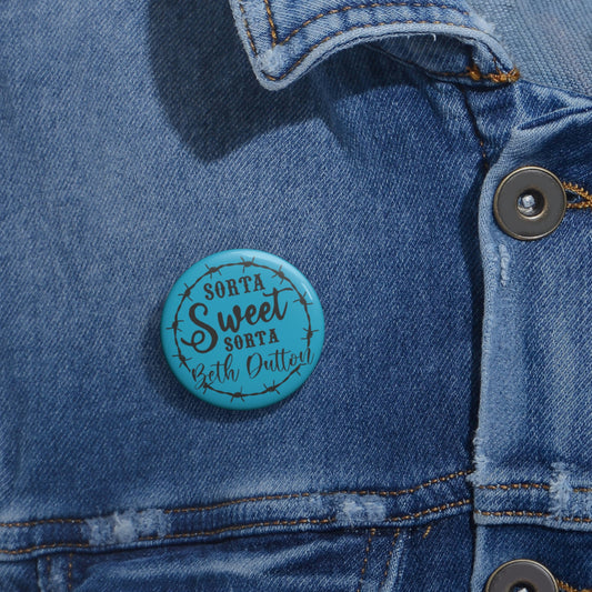 Sorta Sweet, Sorta Beth Dutton Button - Fandom-Made