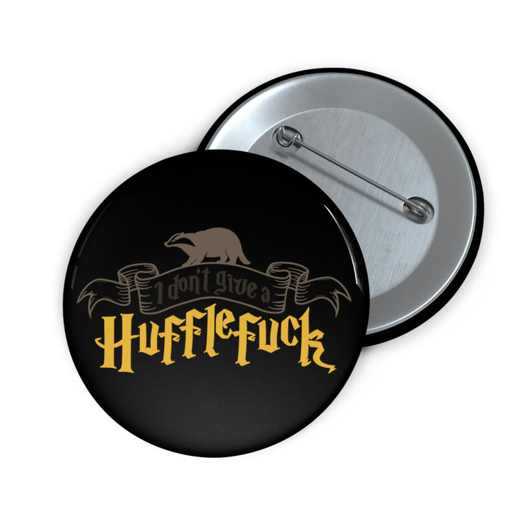 I Don't Give a Hufflefuck Pin Buttons - Fandom-Made