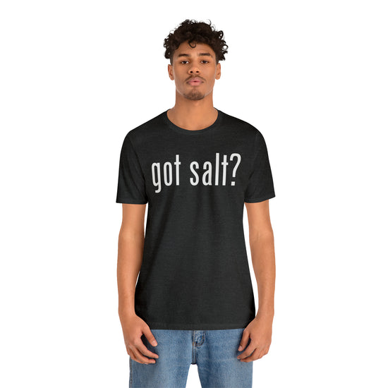 Got Salt Tee - Fandom-Made