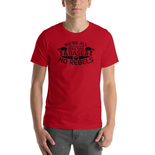 All About That Base, No Rebels Unisex t-shirt - Fandom-Made