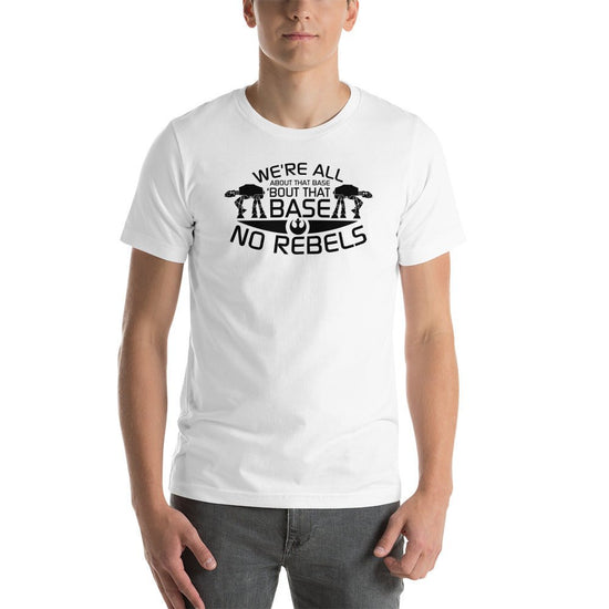 All About That Base, No Rebels Unisex t-shirt - Fandom-Made