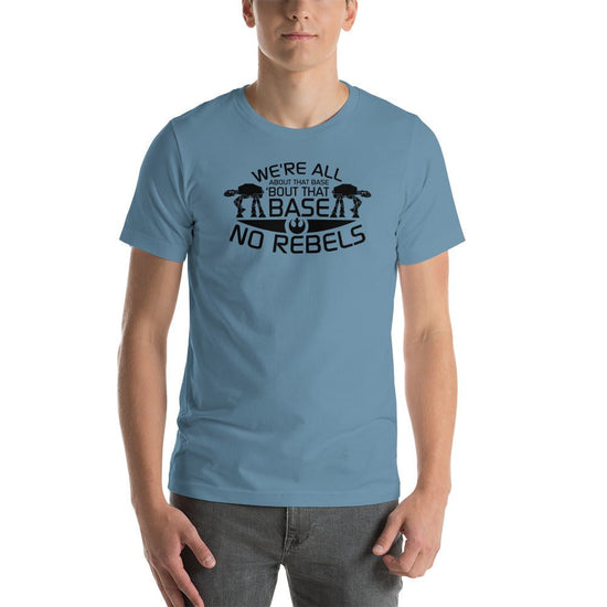 All About That Base, No Rebels Unisex t-shirt - Fandom-Made