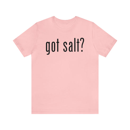 Got Salt Tee - Fandom-Made