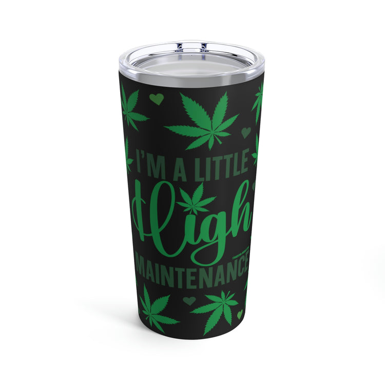 A Little High Maintenance Tumbler 20oz - Fandom-Made