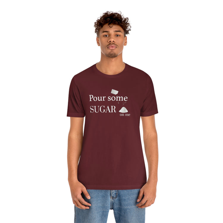 Pour Some Sugar (on me) Short Sleeve Tee - Fandom-Made
