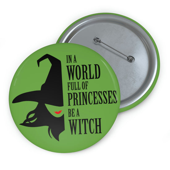 In a World Full of Princesses Be a Witch Pin Buttons - Fandom-Made
