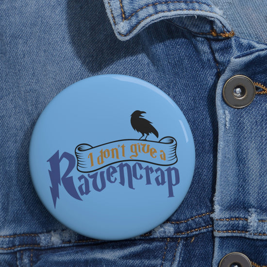I Don't Give a Ravencrap Button - Fandom-Made