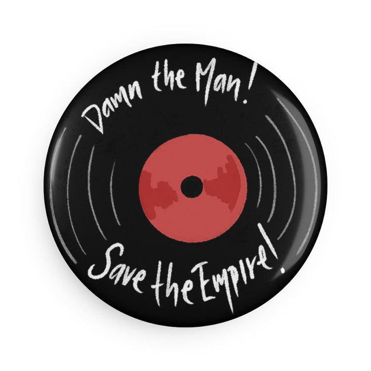 Damn the Man, Save the Empire Button Magnet - Fandom-Made