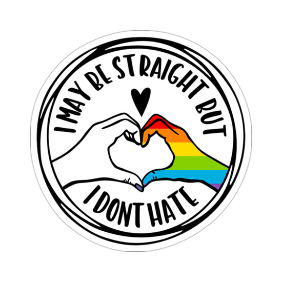 I May Be Straight, Don't Hate Die-Cut Sticker - Fandom-Made