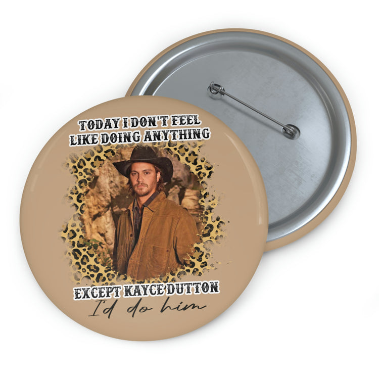 I'd Do Kayce Dutton Button - Fandom-Made