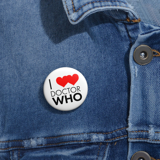 I Love Love Doctor Who Button - Fandom-Made