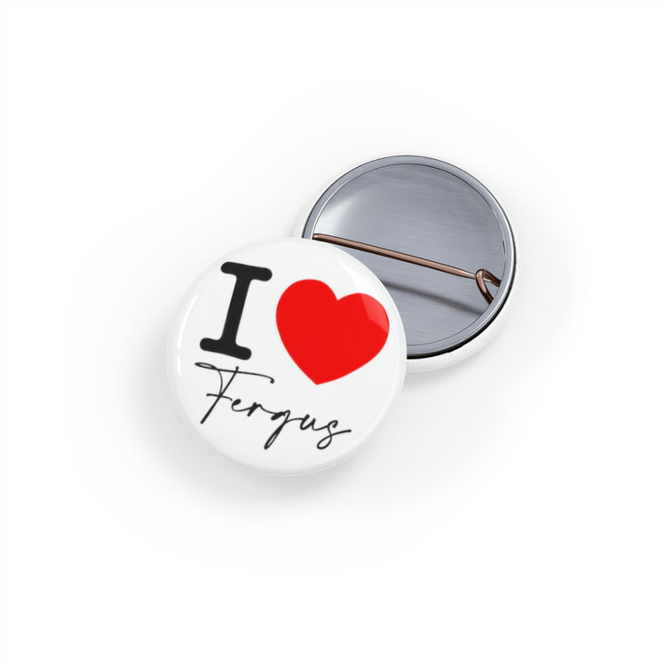 I Love Fergus Pin - Fandom-Made