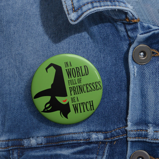 In a World Full of Princesses Be a Witch Pin Buttons - Fandom-Made