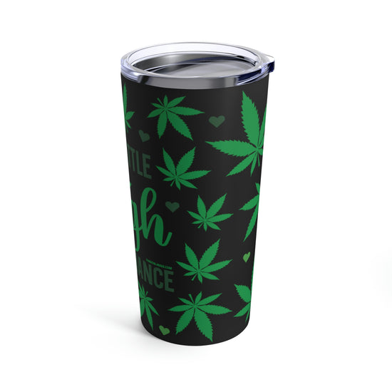 A Little High Maintenance Tumbler 20oz - Fandom-Made