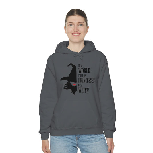 In a World Full of Princesses Be a Witch Hooded Sweatshirt - Fandom-Made