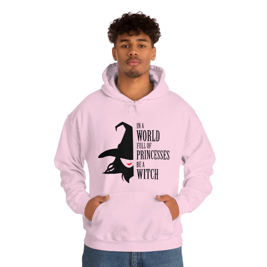 In a World Full of Princesses Be a Witch Hooded Sweatshirt - Fandom-Made