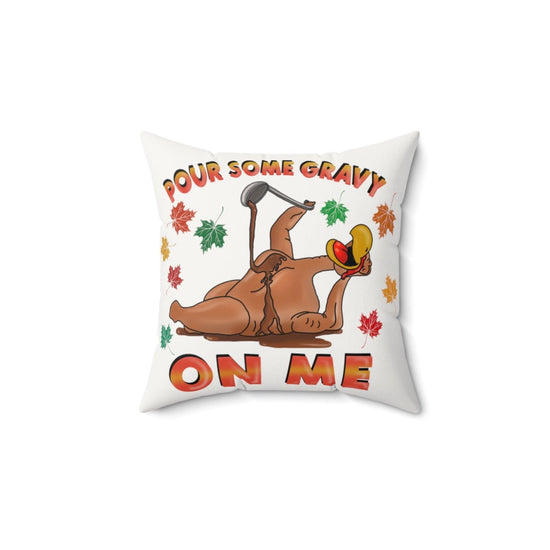 Pour Some Gravy On Me Pillow - Fandom-Made