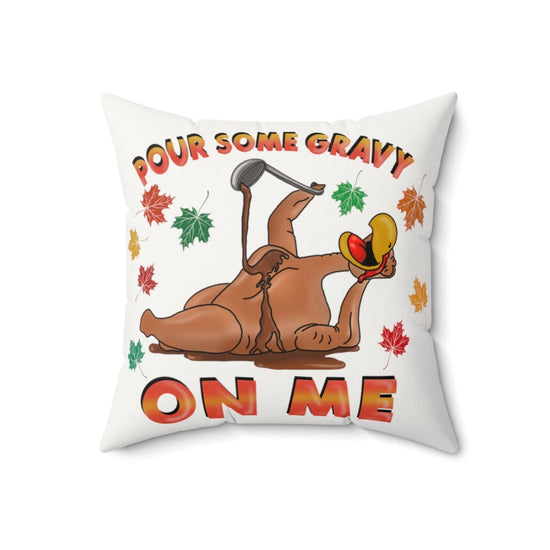 Pour Some Gravy On Me Pillow - Fandom-Made