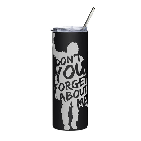 Don't You Forget About Me Tumbler - Fandom-Made