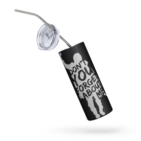 Don't You Forget About Me Tumbler - Fandom-Made