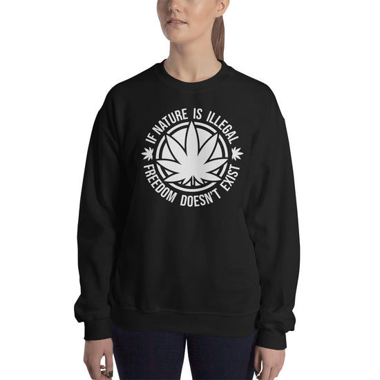 If Nature is Illegal Unisex Sweatshirt - Fandom-Made