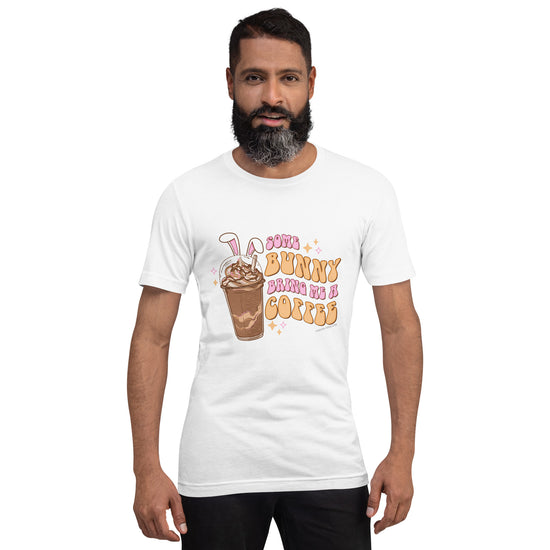 Some Bunny Bring Me Unisex T-Shirt - Fandom-Made
