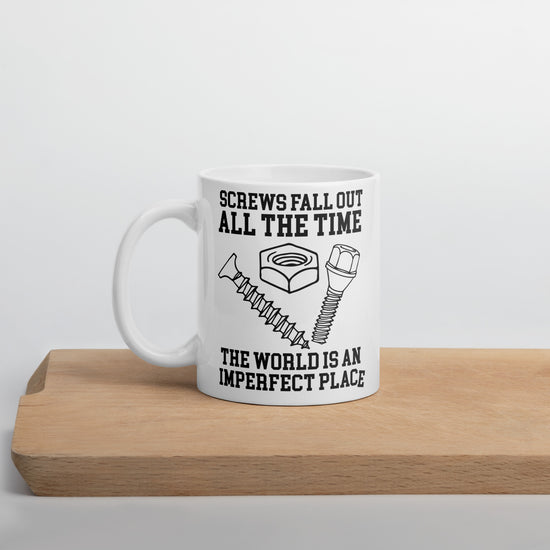 Screws Fall Out Mug - Fandom-Made