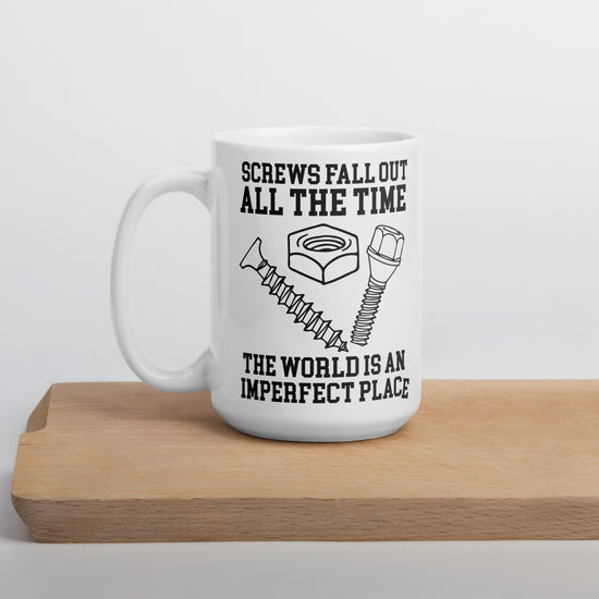 Screws Fall Out Mug - Fandom-Made