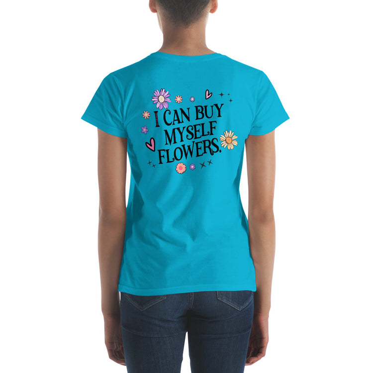 I Can Buy Myself Flowers Women's T-Shirt - Fandom-Made