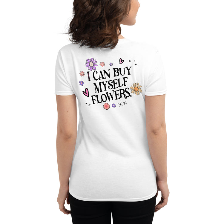 I Can Buy Myself Flowers Women's T-Shirt - Fandom-Made